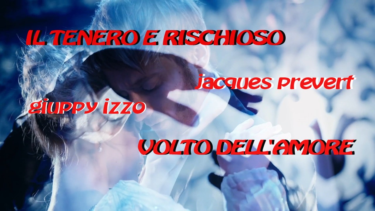 Giuppy Izzo recita IL TENERO E RISCHIOSO VOLTO DELL' AMORE di Jacques Prevert