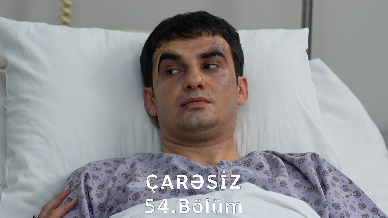 Çarəsiz serialı 54-cü Bölüm (Həftə içi 4 gün 21:30 ATV-də izliyə bilərsiz)