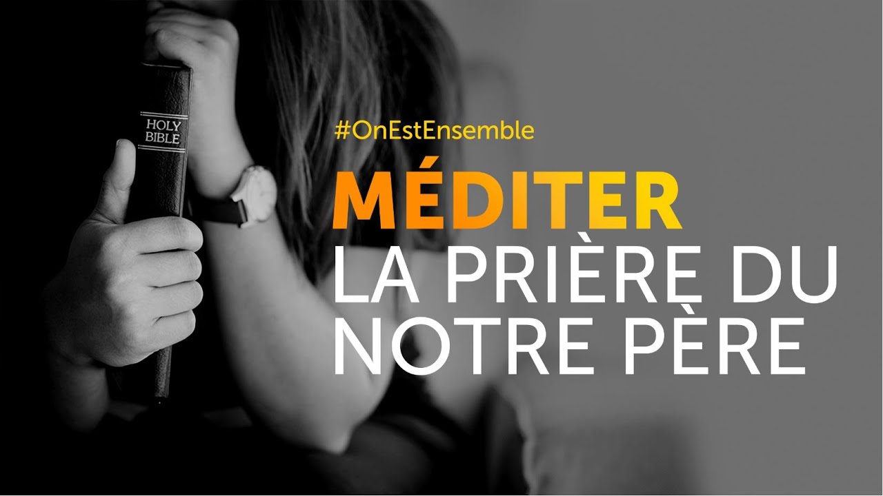#OnEstEnsemble pour méditer : la prière du  
