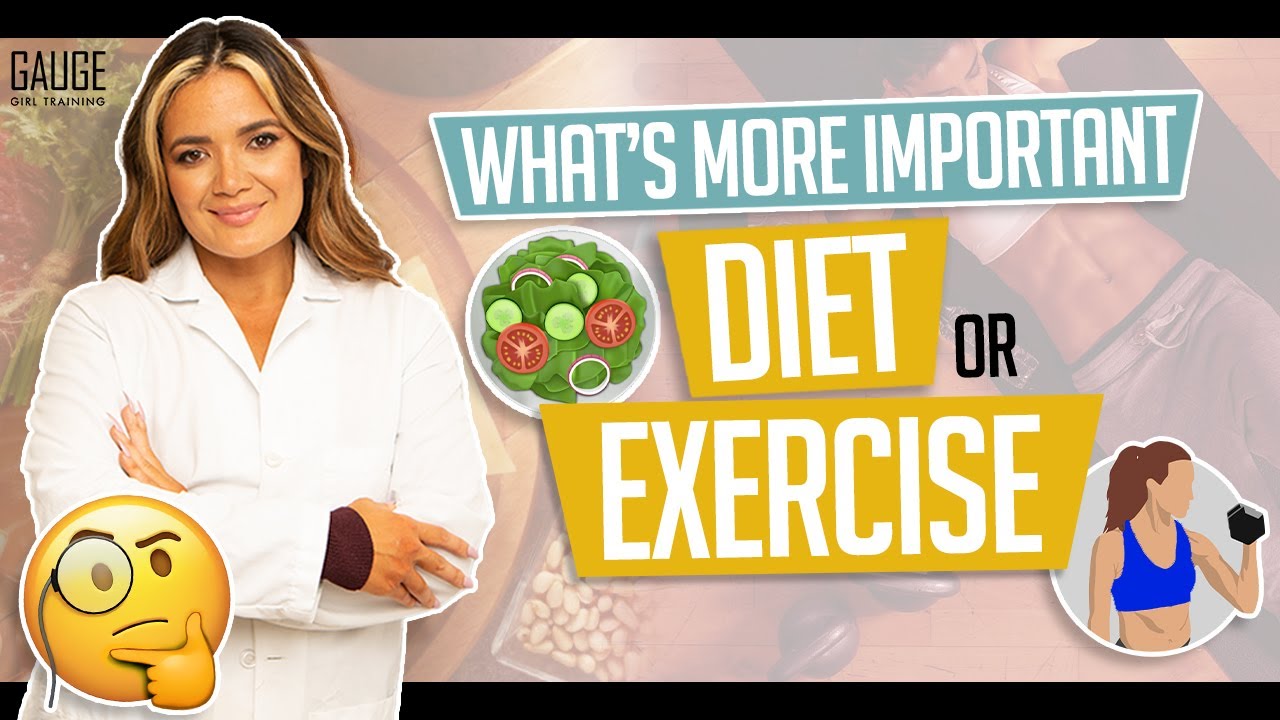 What's More Important Diet or Exercise │ Gauge Girl Training