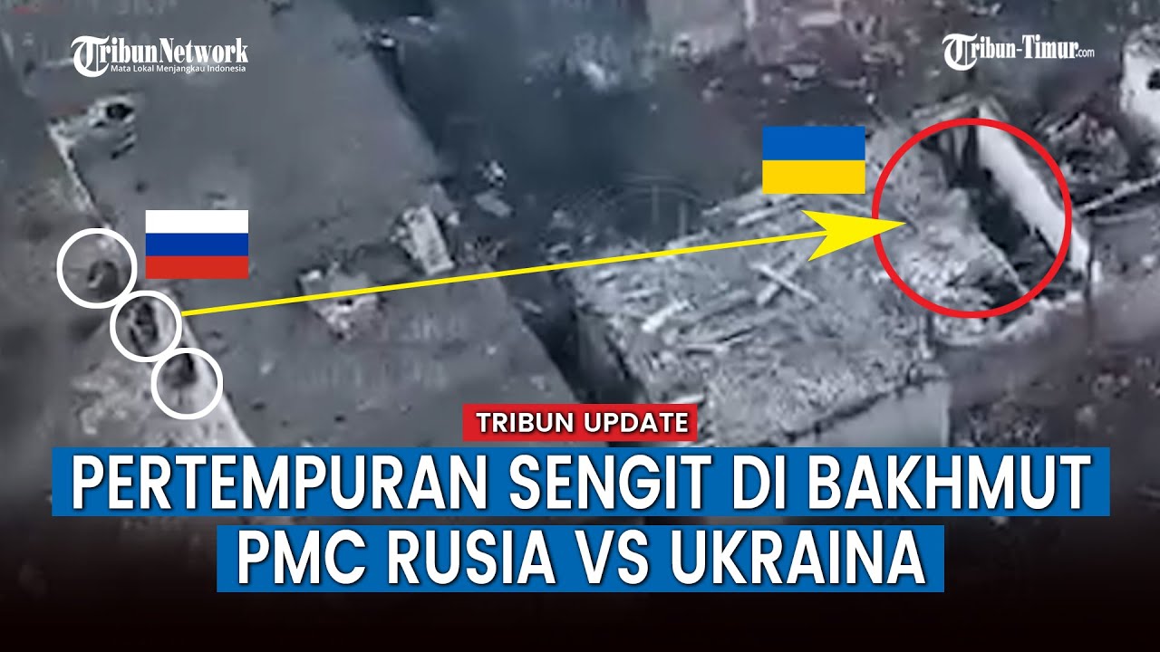 Bakhmut Bergejolak! Baku Tembak Tentara Bayaran Rusia Vs Tentara Ukraina Porak-porandakan Kota