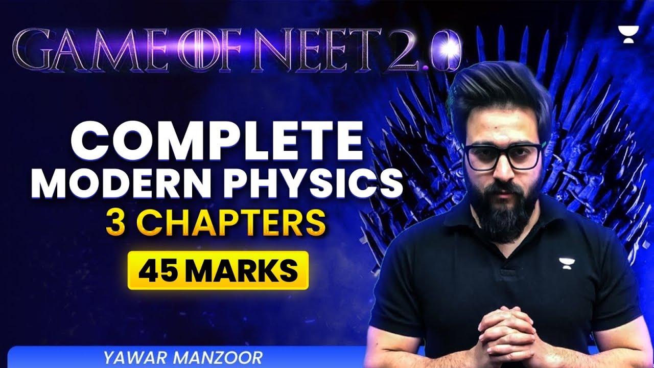 Game of NEET 2.0 ⚔️| Complete Modern Physics | 3 Chapters, 45 Marks | NEET 2025 | Yawar Manzoor
