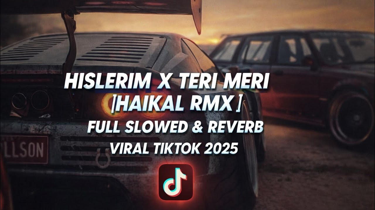 HISLERIM X TERI MERI [ HAIKAL RMX ] FULL SLOWED & REVERB VIRAL TIKTOK 2025 