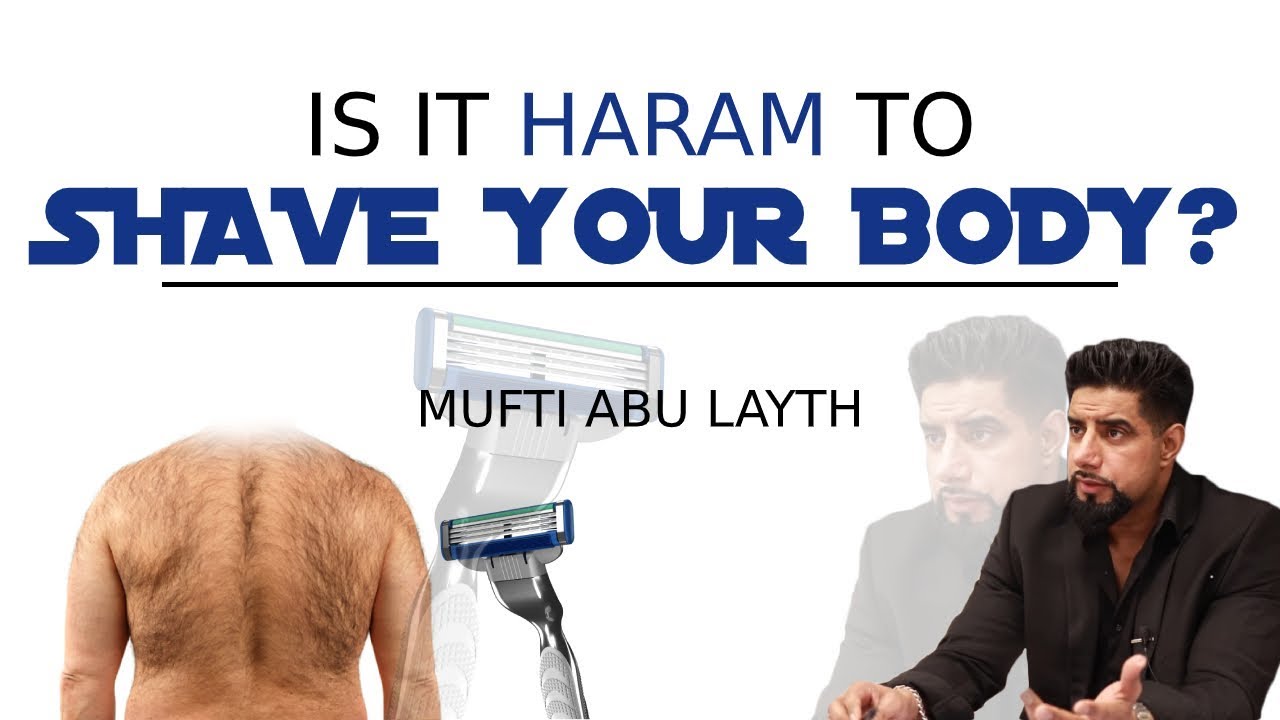 Is it Haram to Shave Your Body? | Mufti Abu Layth
