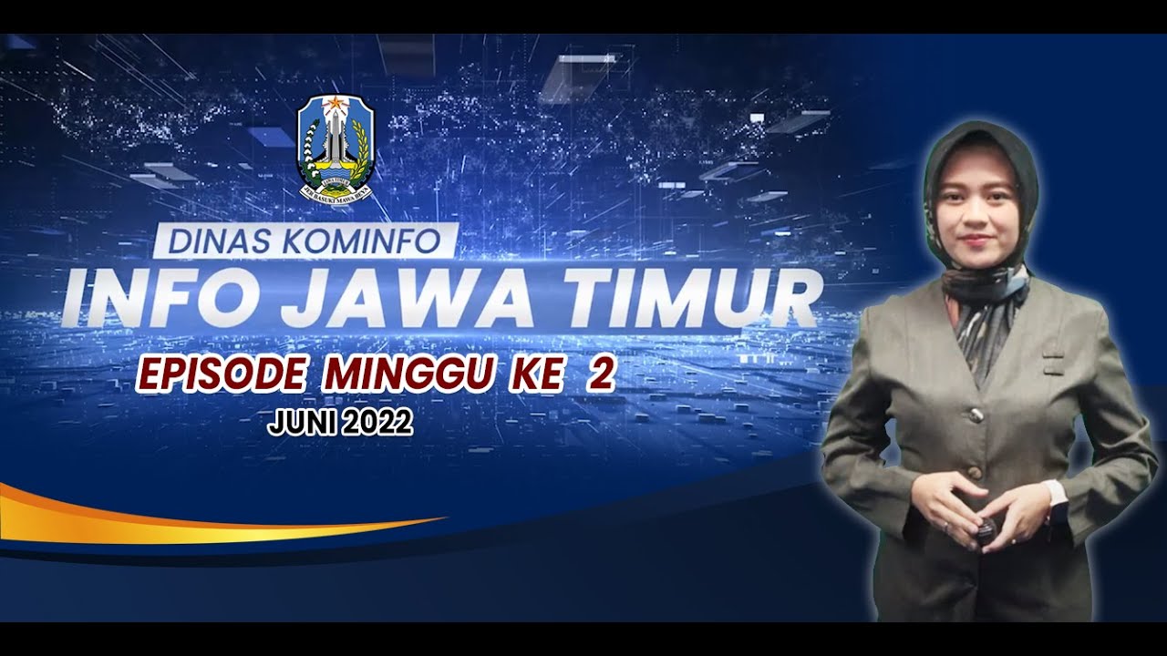 Info Jawa Timur : Minggu Ke 2 Juni 2022