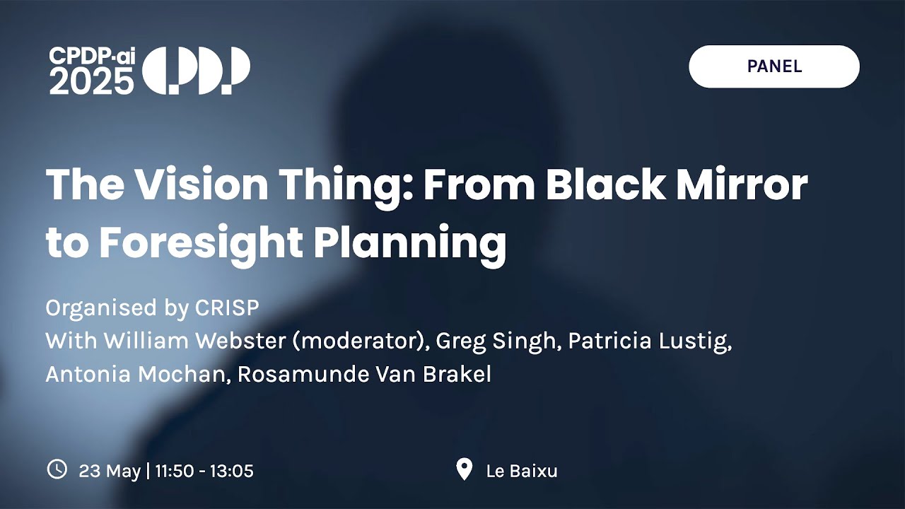 CPDP.ai 2025 - The Vision Thing  From Black Mirror to Foresight Planning