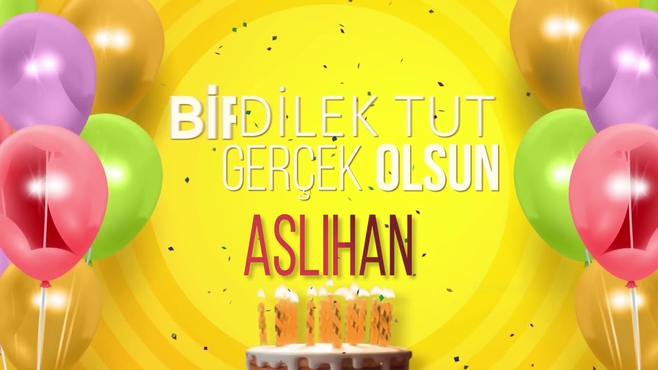 ASLIHAN - İyi ki Varsın İyi ki Doğdun Aslıhan