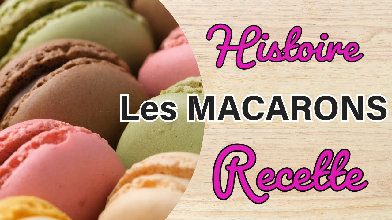 La Recette des Macarons et leur Histoire