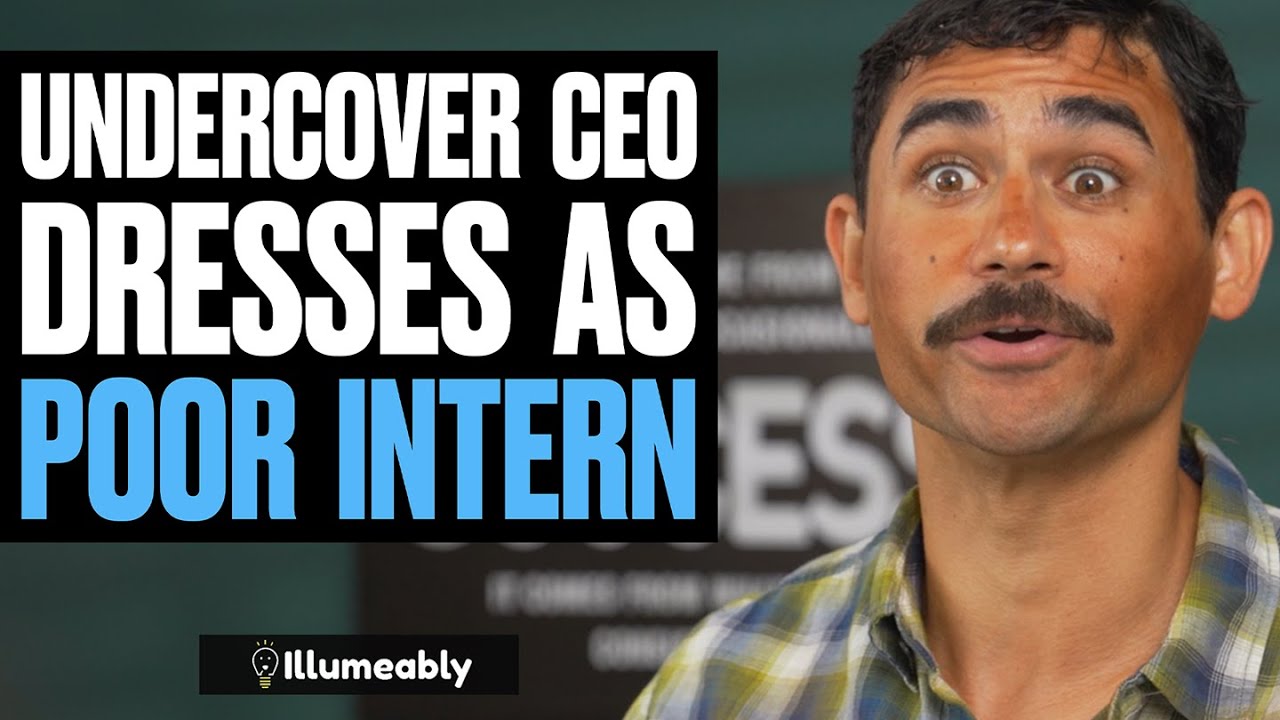 UNDERCOVER CEO Dresses As POOR INTERN | Illumeably