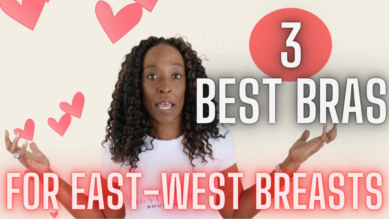 East-West Breast Shape? Here are the Top 3 Bras You Need
