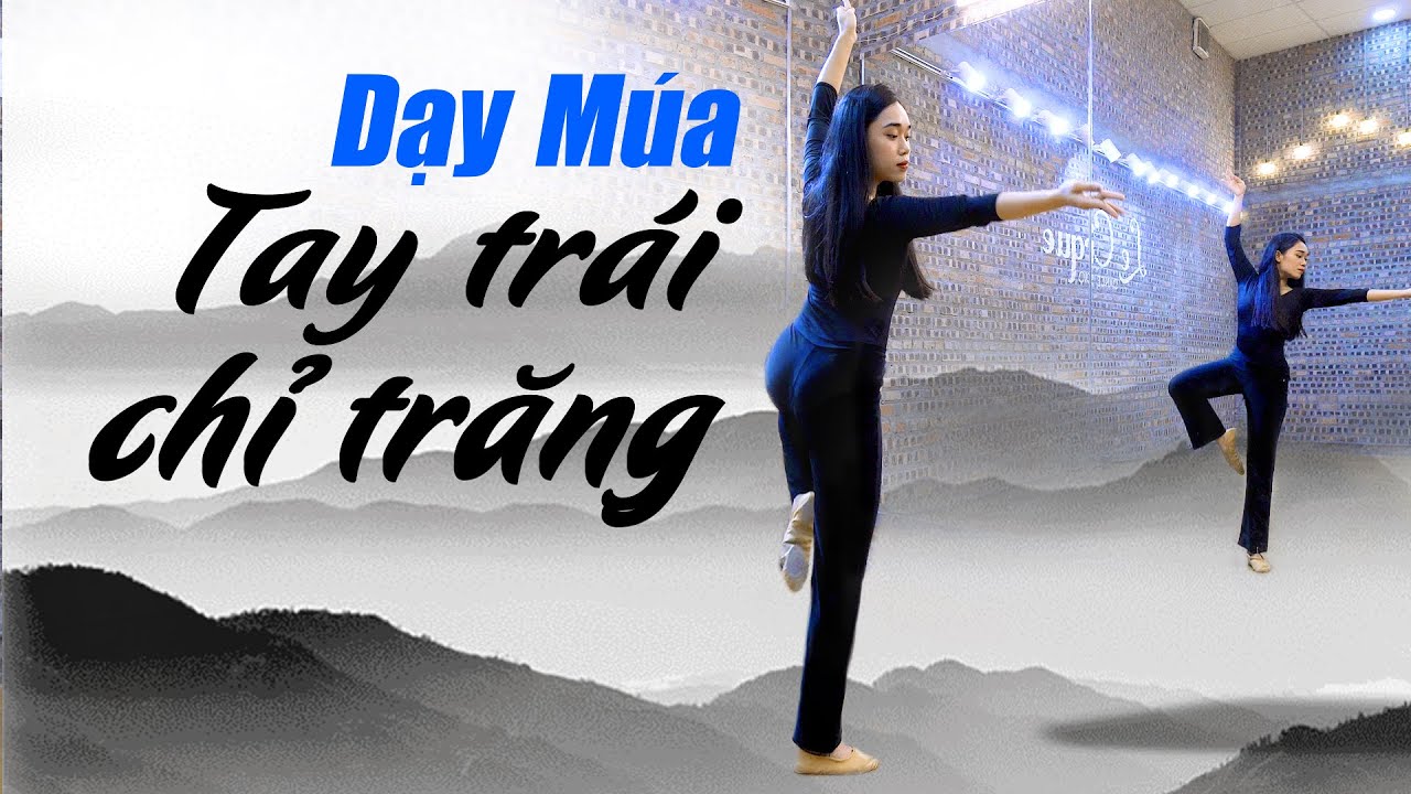 Tay Trái Chỉ Trăng - Hướng Dẫn Chi Tiết | Biên đạo: Bạch Lão Sư | GV: Khánh Vân | Le Cirque