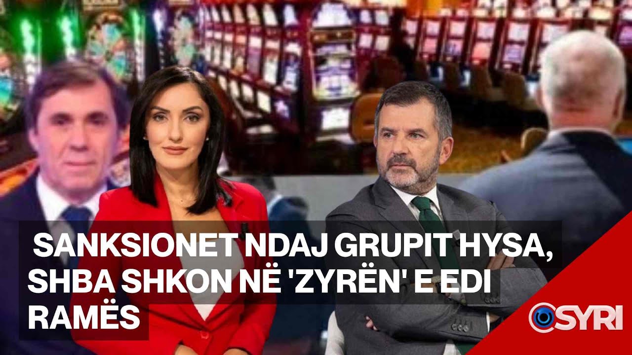 INTERVISTA/ Sanksionet ndaj grupit Hysa, SHBA shkon në 'zyrën' e Edi Ramës
