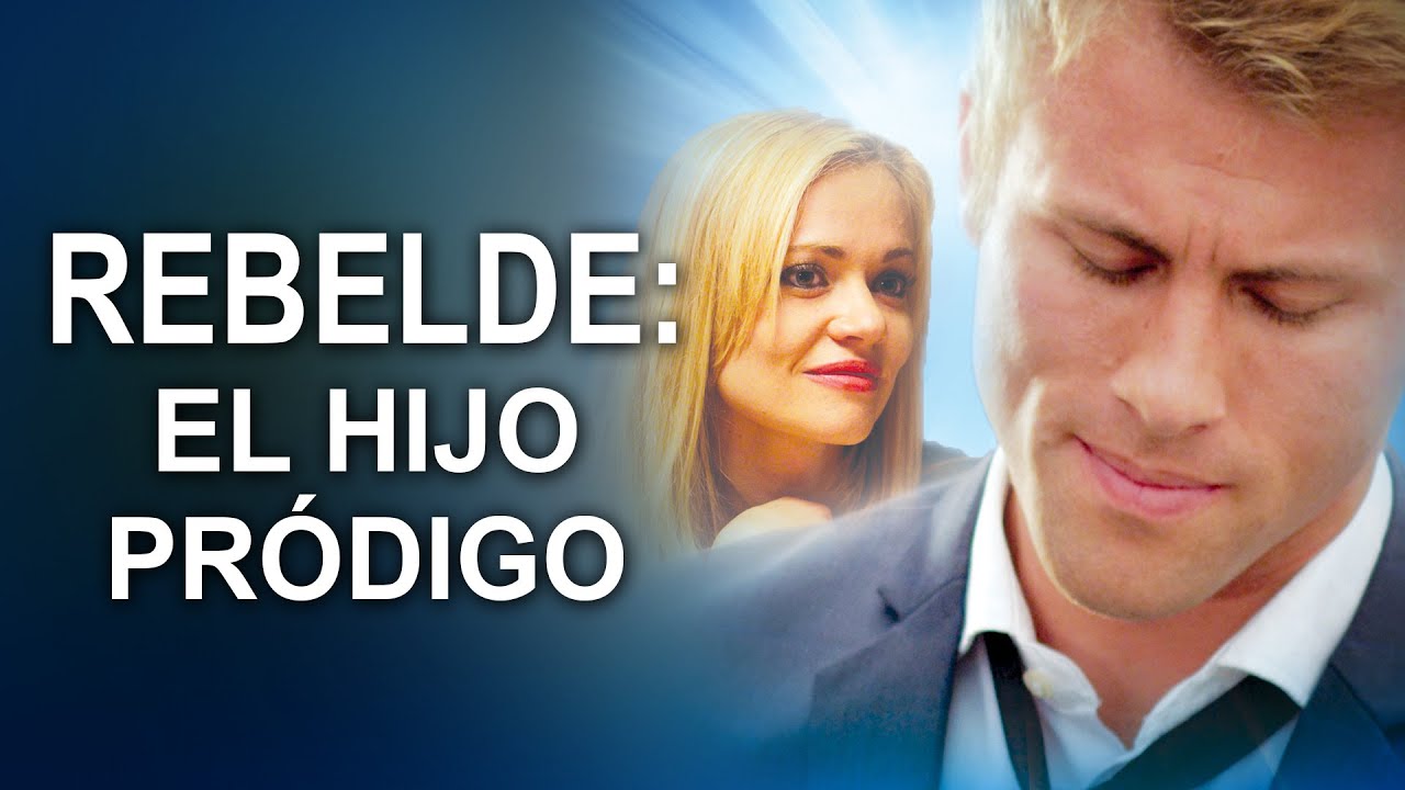 Rebelde: El Hijo Pródigo | Película cristiana en español