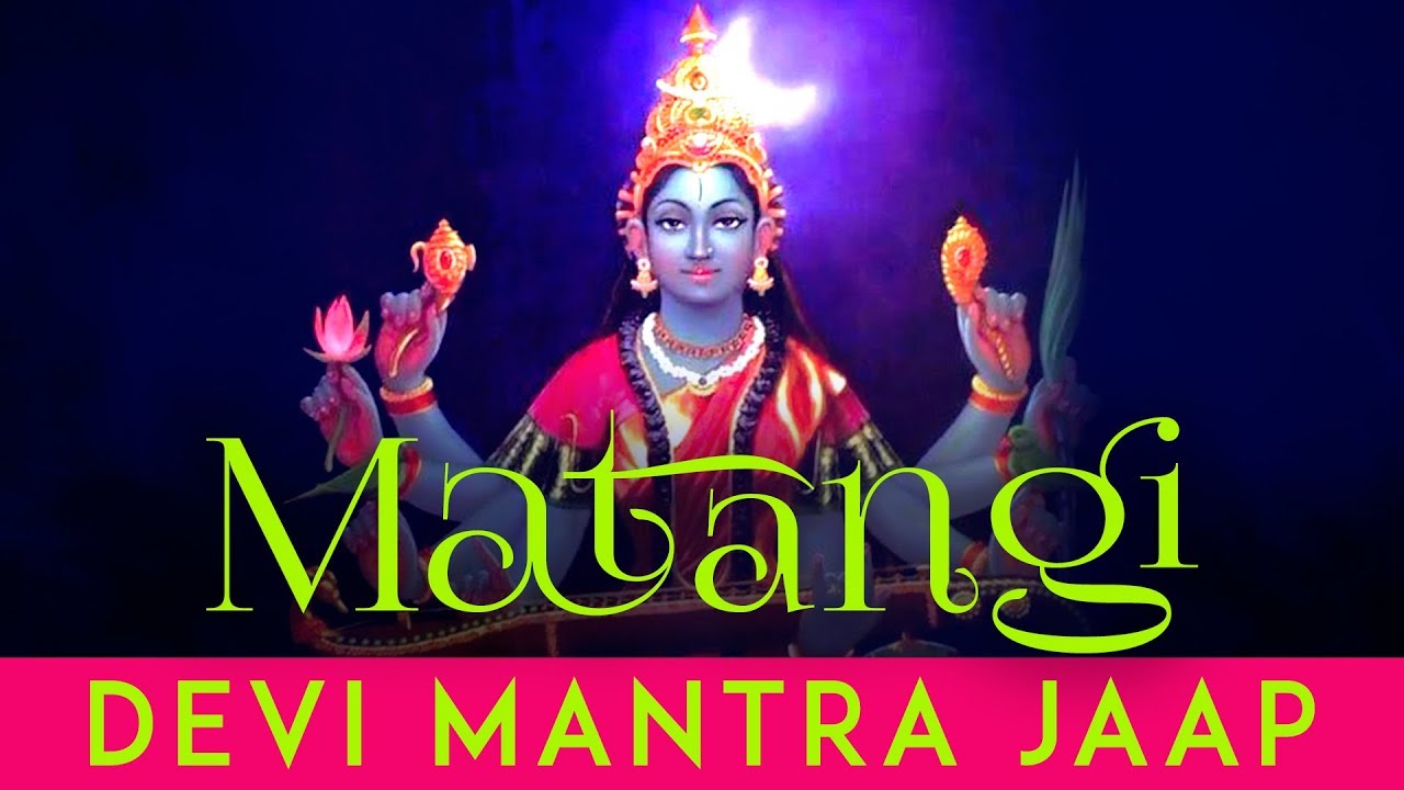 Most Powerful Matangi Devi Mantra | Matangi Mata Mantra Sadhna | Durga Mantra Stotras | Kali Mantra