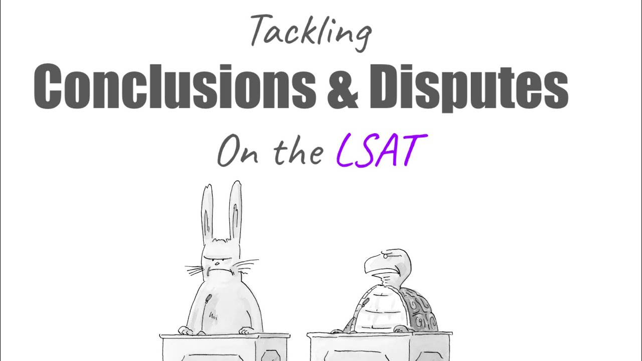 Tackling “Conclusions & Disputes” Section on the LSAT