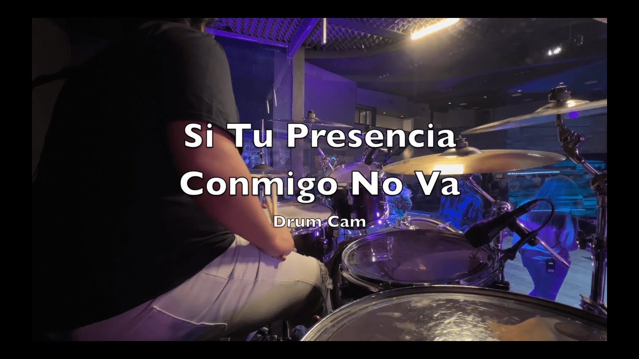 Si Tu Presencia Conmigo No Va | Drum Cam