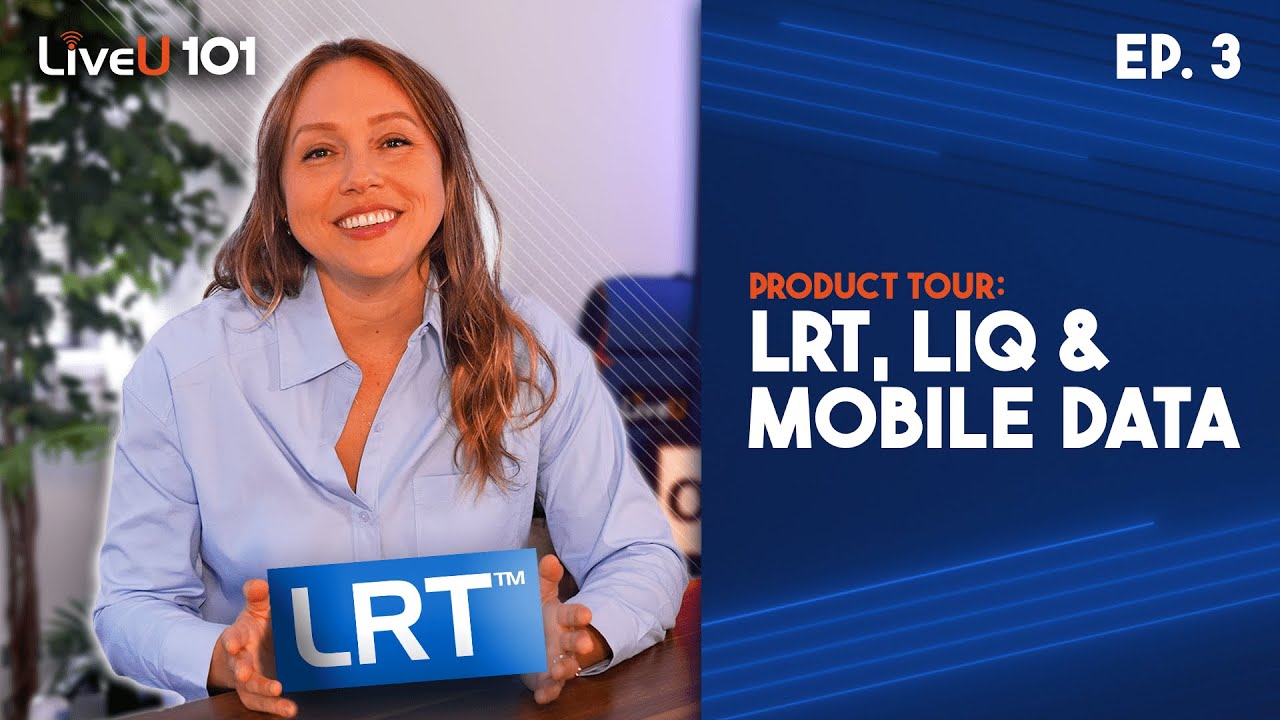 LiveU's Connectivity Trinity - LiveU 101 Video Series: Episode 3