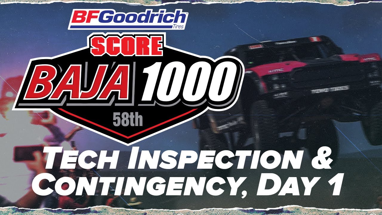 2025 BFGoodrich Tires 58th SCORE Baja 1000 &mdash; Tech Inspection and Contingency (Day 1)