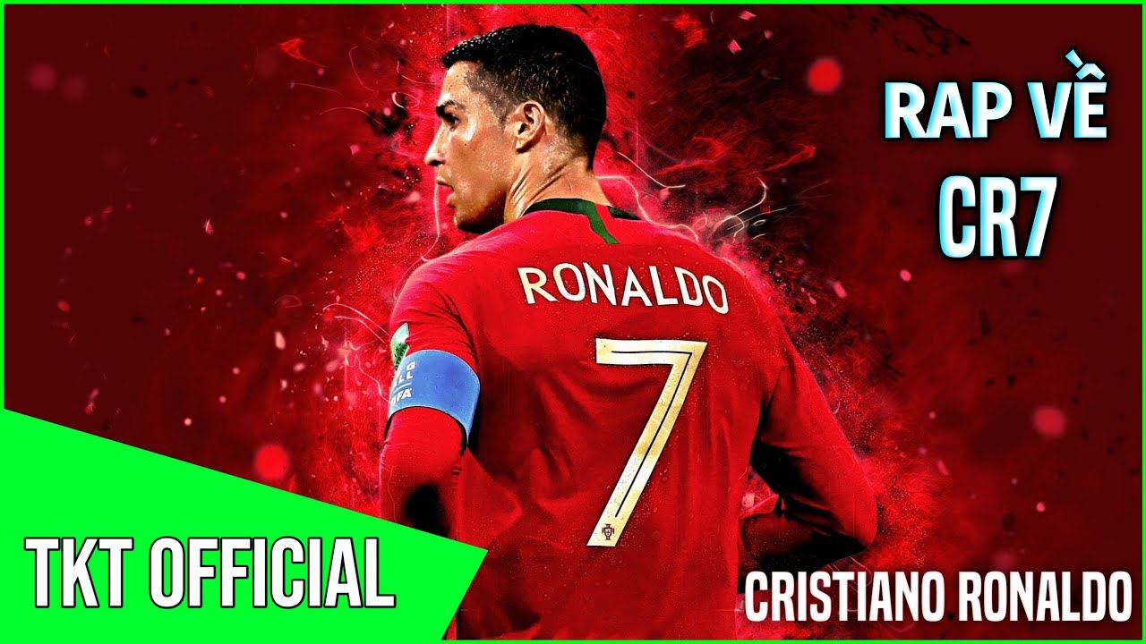 Rap Về CR7 ( Cristiano Ronaldo )  - TKT Official