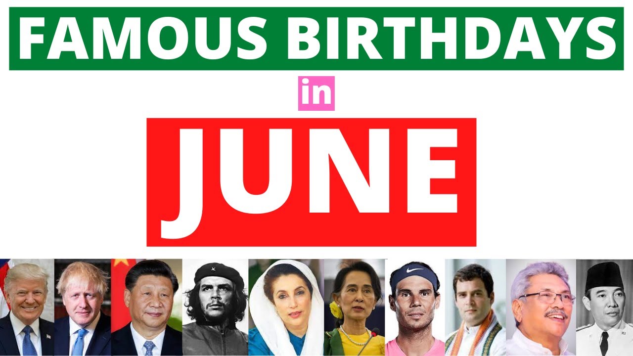 Famous Birthdays in June | Famous People Born in June | June Birthdays | June Birth Anniversaries |