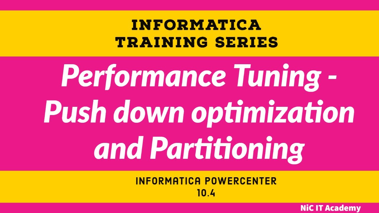 Performance Tuning, Push down optimization and Partitioning in Informatica