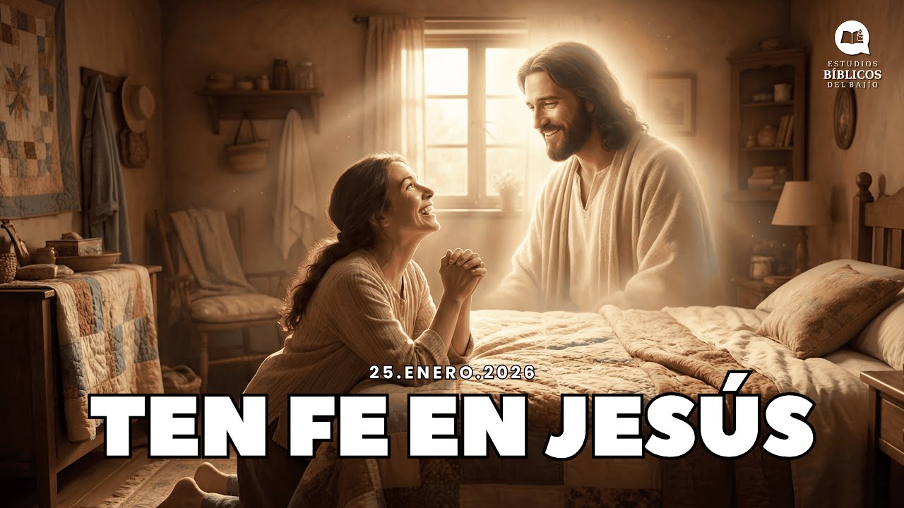 Ten fe en Jesús - Domingo 25-Enero-2026