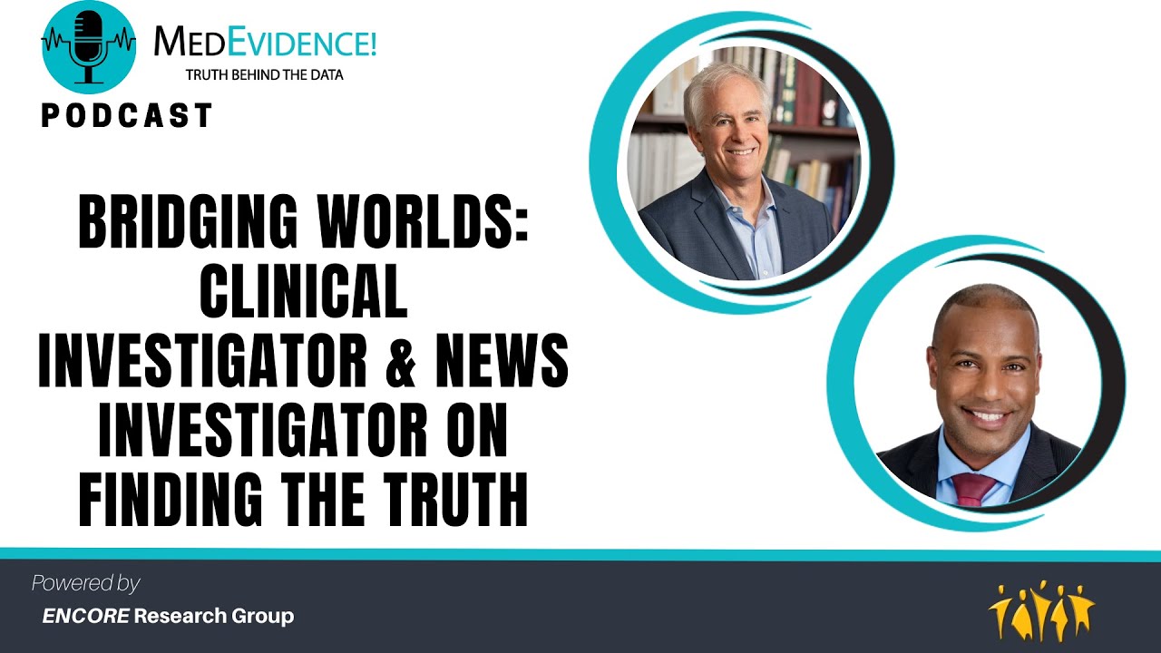 Bridging Worlds: Clinical Investigator & News Investigator on Finding the Truth