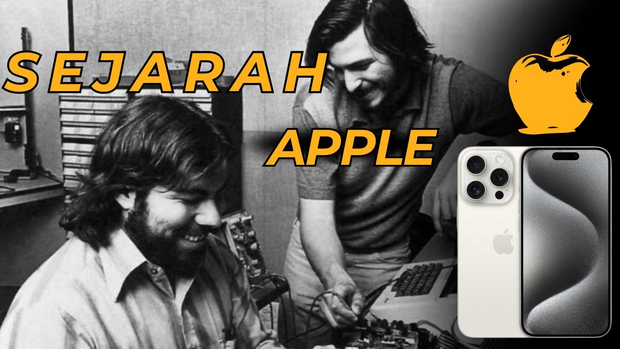 Sejarah Apple Dari 1976-2024 l Perusahaan Paling Bernilai di Dunia Saat Ini