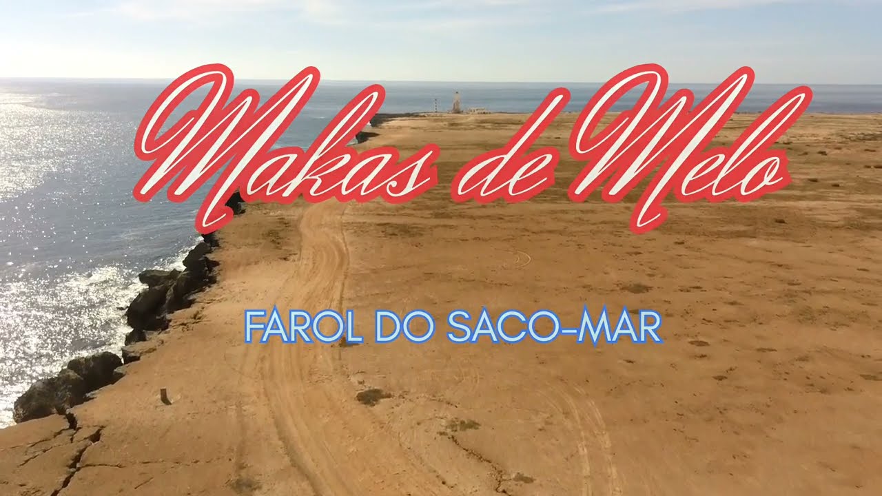 MAKAS DE MELO / FAROL DO SACO-MAR 