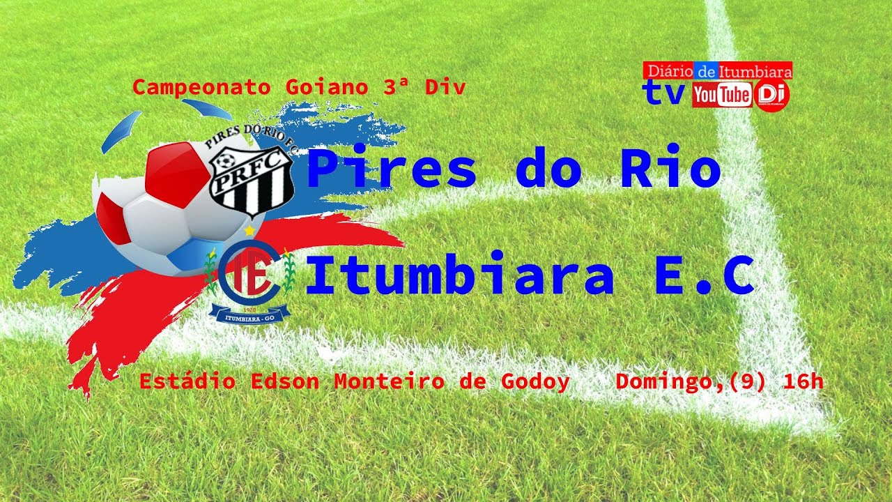 PIRES DO RIO X ITUMBIARA - CAMPEONATO GOIANO 3&ordf; DIVIS&Atilde;O