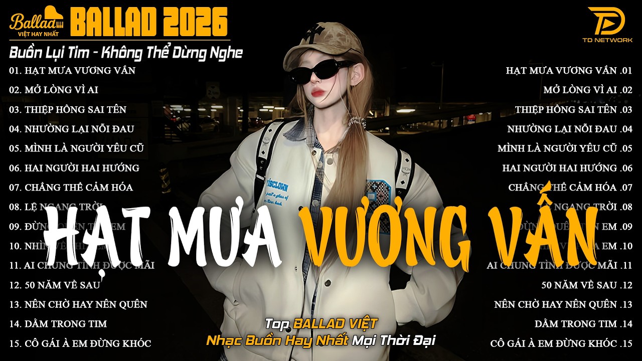 Nhạc Trẻ Ballad Hot Trend 2026 ♫ Top 20 Ca Khúc Về Tình Yêu Nhẹ Nhàng Thư Giãn | Hạt Mưa Vương Vấn