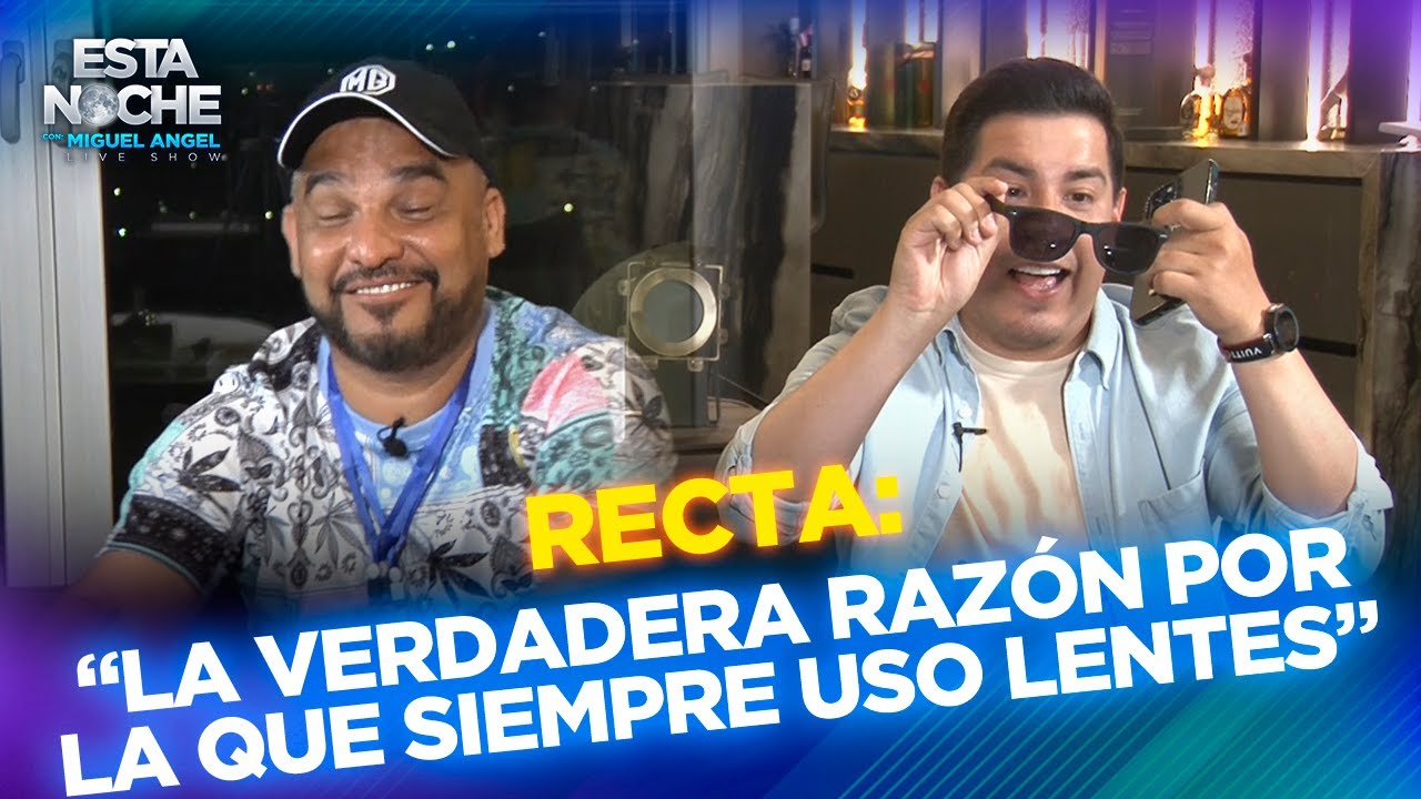 “LA VERDADERA RAZÓN POR LA QUE SIEMPRE USO LENTES” | RECTA | Esta Noche con Miguel Angel