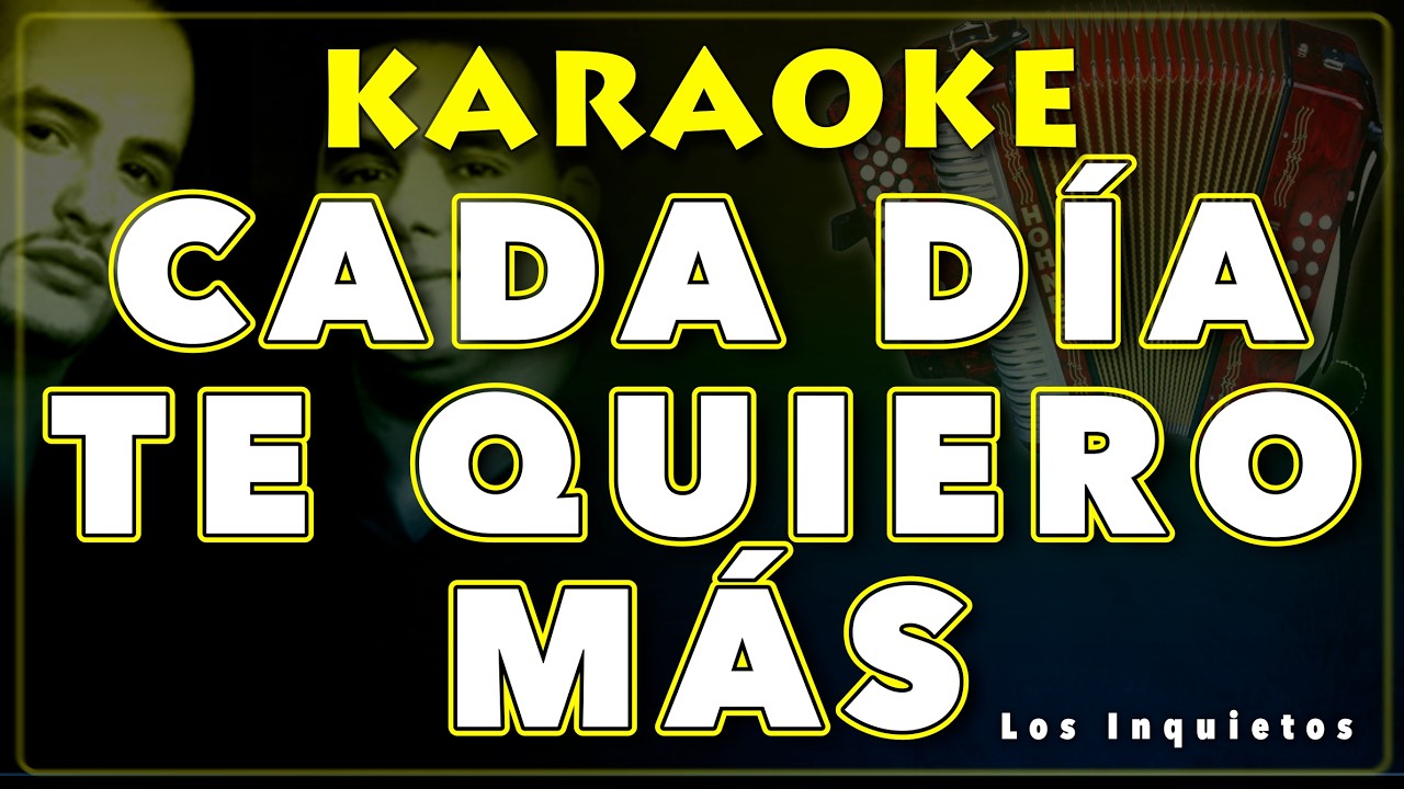 🎤 Cada Día Te Quiero Más - Los Inquietos | Karaoke Vallenato 💘🎶
