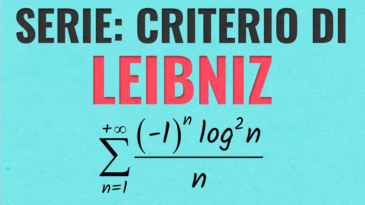 CRITERIO di LEIBNIZ per le Serie Numeriche (con Esercizi Svolti)