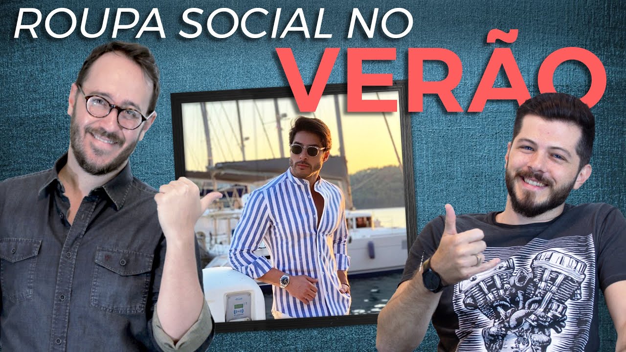 Como usar LOOK SOCIAL no ver&atilde;o | MODA MASCULINA