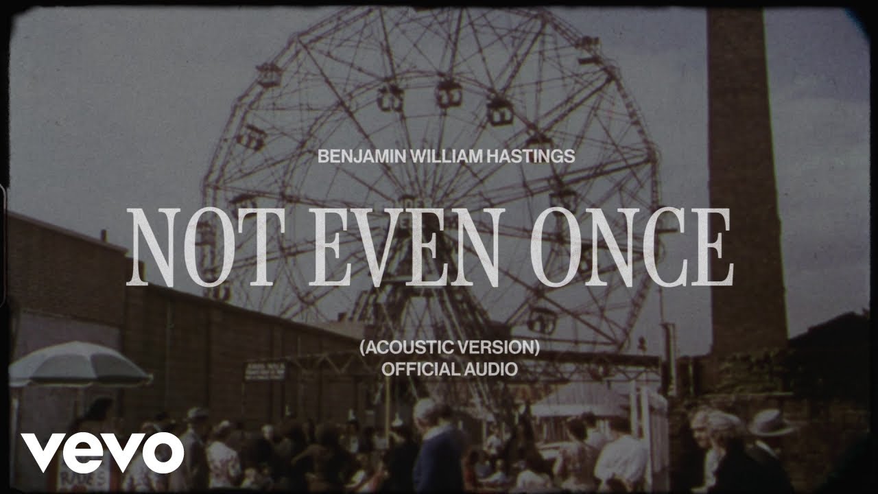 Benjamin William Hastings - Not Even Once (Acoustic) (Official Audio)