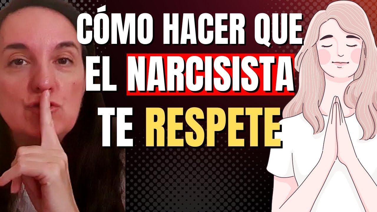 Cómo Hacer que el Narcisista te RESPETE para SIEMPRE (10 Estrategías básicas)