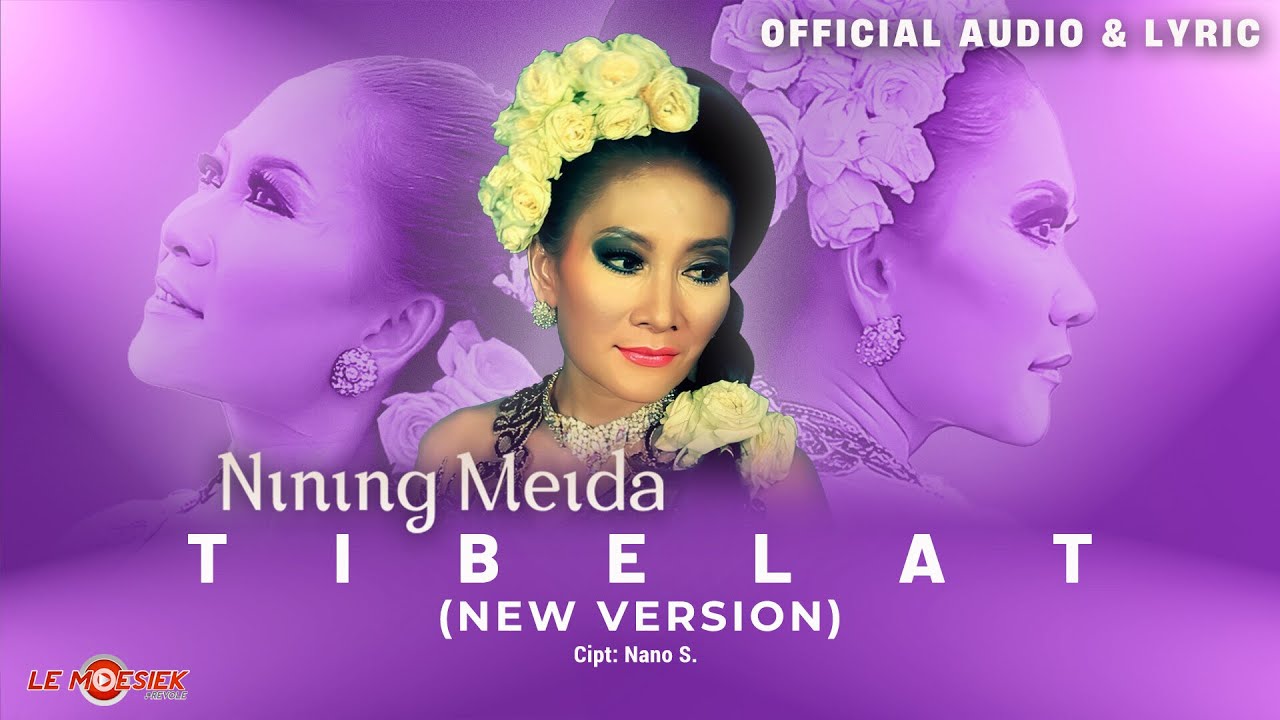 Nining Meida  - Tibelat (New Version) Official Audio & Lyric