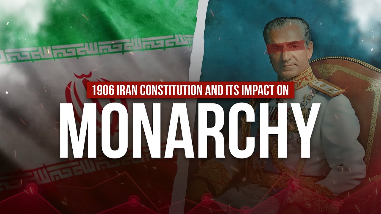 1906 Iran Constitution and its Impact on Monarchy