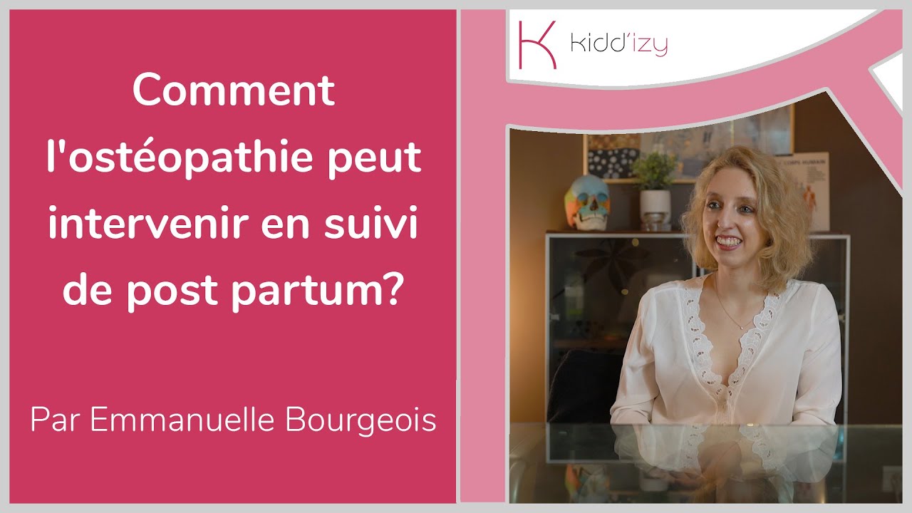 Comment l'ostéopathie peut intervenir en suivi de post partum? Par Emmanuelle Bourgeois et Kidd'izy