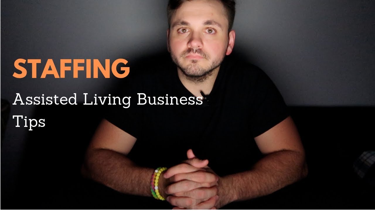 Staffing in Assisted Living | Assisted Living Business Tips