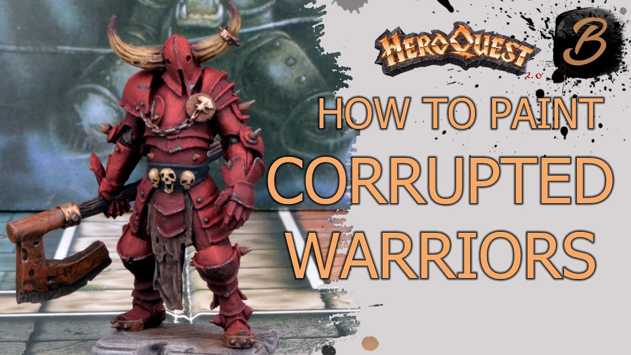 HOW TO PAINT HEROQUEST CORRUPTED WARRIORS: A Step-By-Step Guide