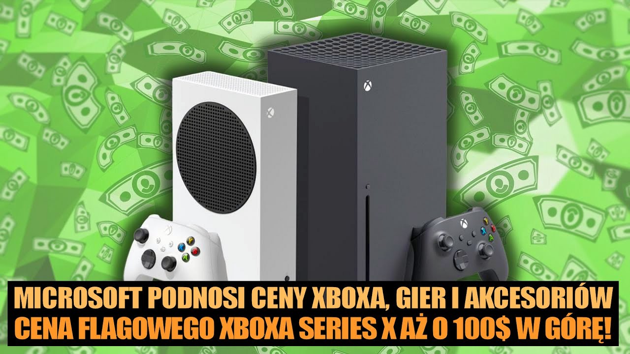 Microsoft podnosi ceny Xboxa, akcesori&oacute;w i gier! -  czy to ma być recepta na słabą sprzedaż?