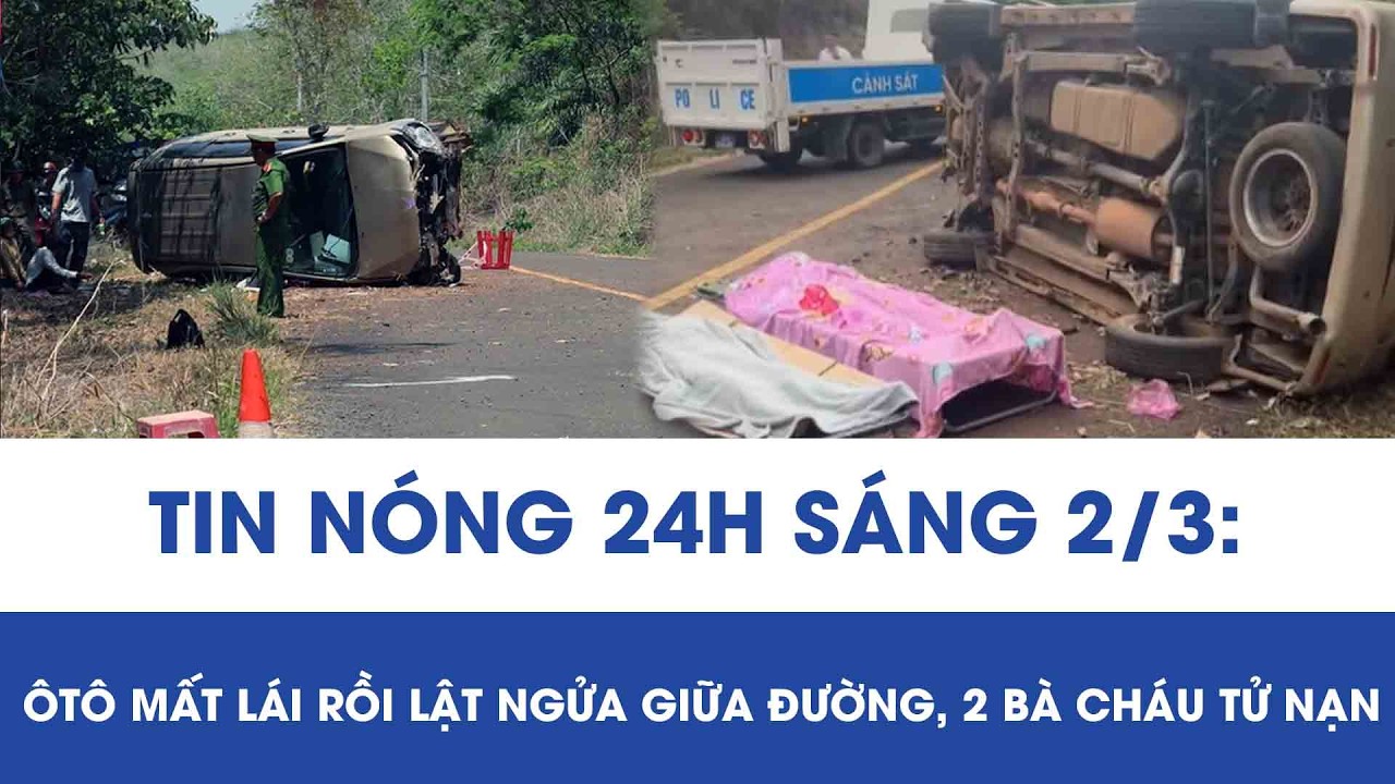 Sáng 2/3: Ôtô 7 chỗ bất ngờ mất kiểm soát rồi “ngửa bụng” giữa đường, 2 bà cháu tử vong thương tâm