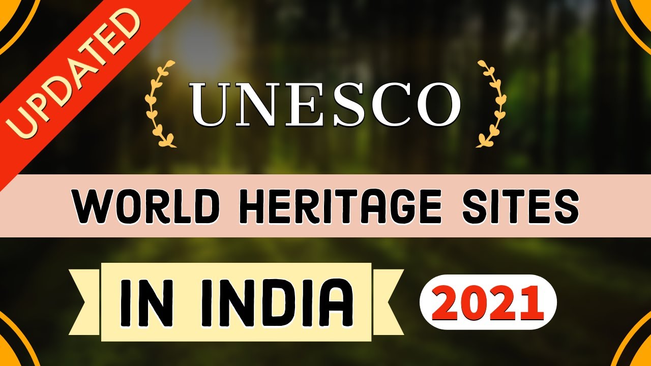 UNESCO World Heritage Sites in India (UPDATED)
