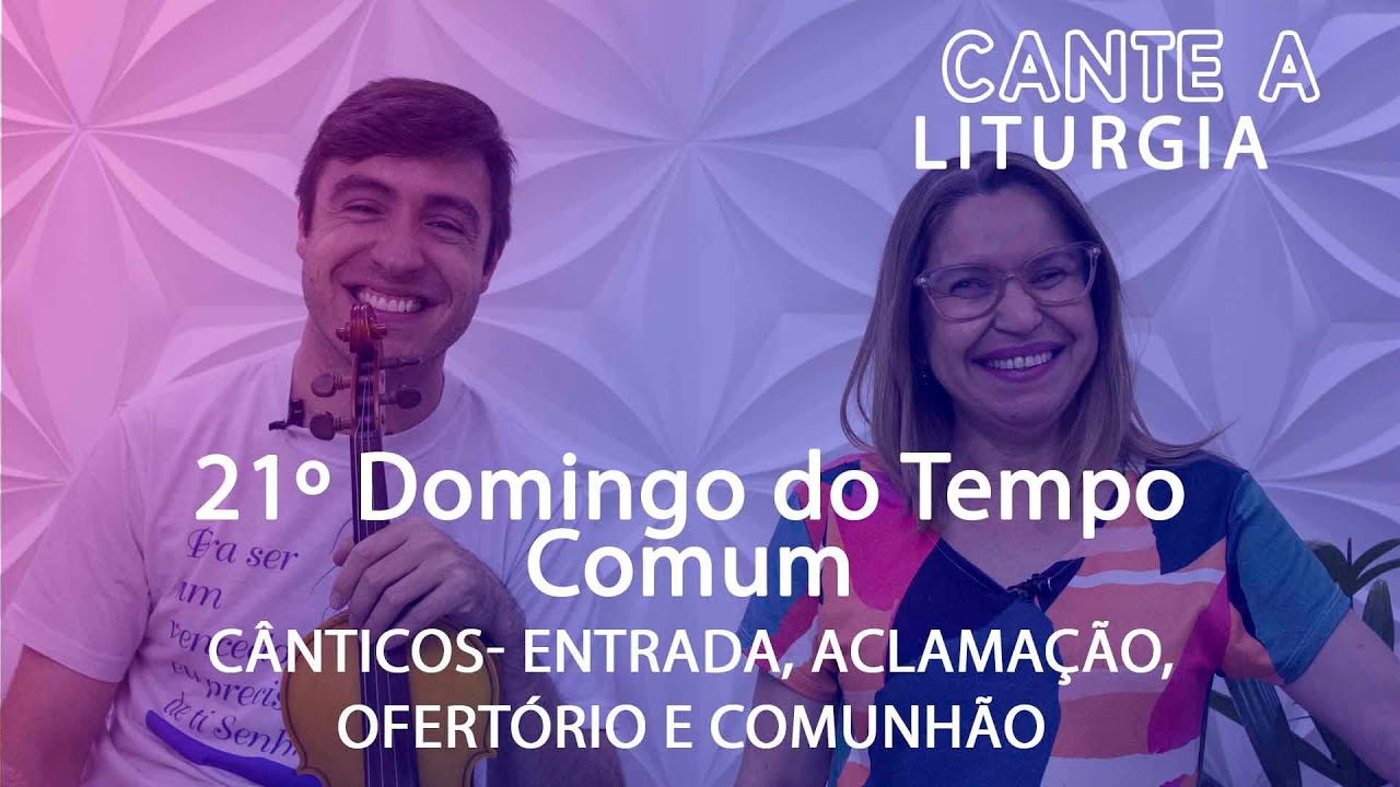 CANTE A LITURGIA #86 - 21º Domingo do Tempo Comum | Ana Walquiria e Diego Palada