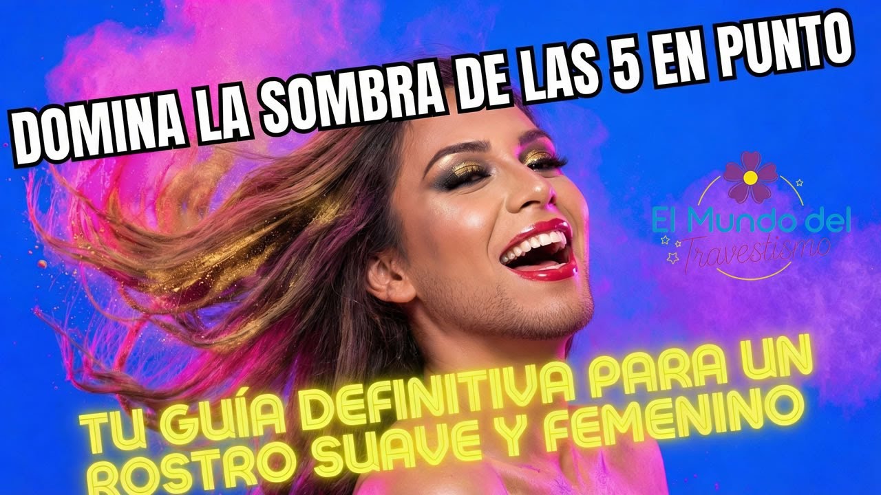 Domina la Sombra de las 5 en Punto | Tu Guía Definitiva para un Rostro Suave y Femenino.