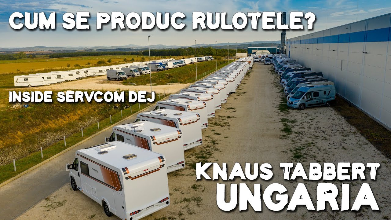 Procesul de fabricare a rulotei în fabrica Knaus Tabbert din Ungaria
