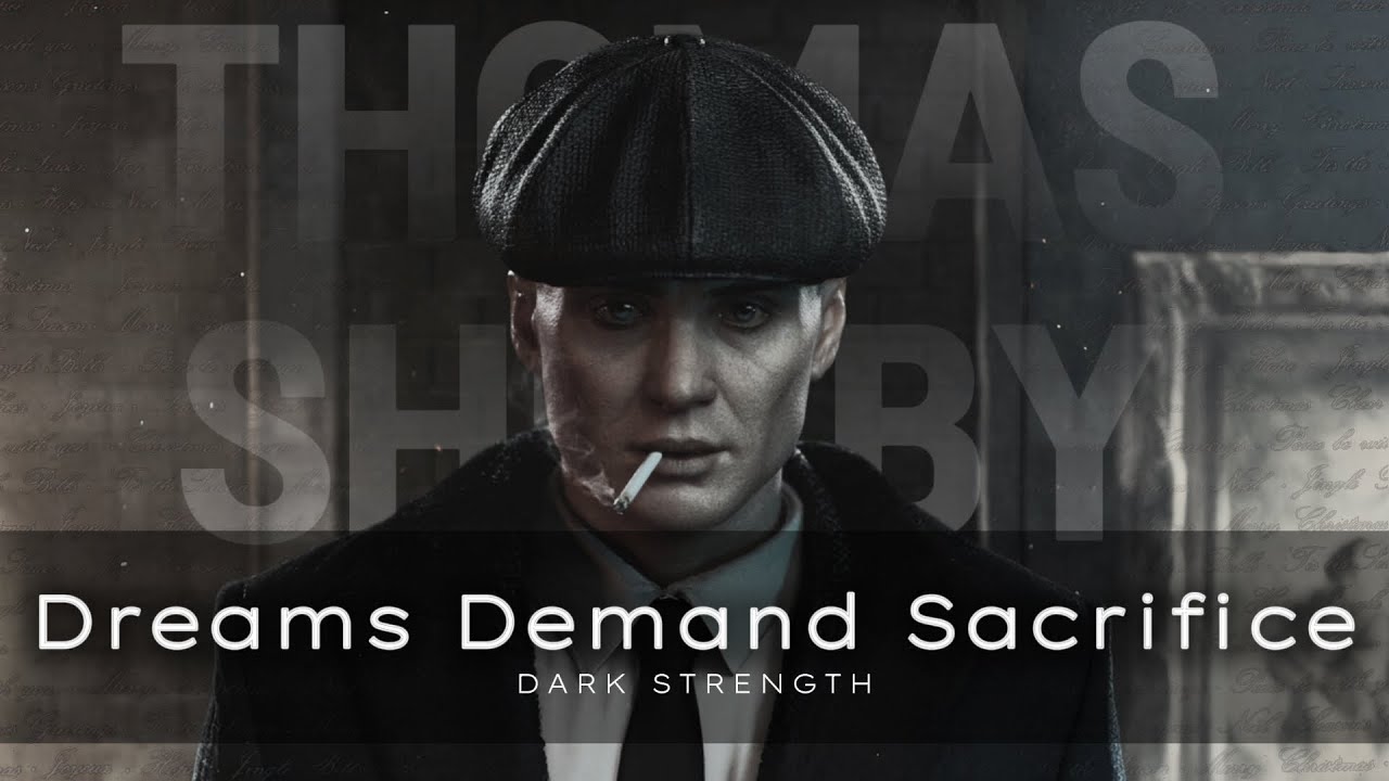 Dreams Demand Sacrifice | Thomas Shelby Dark Motivational Speech