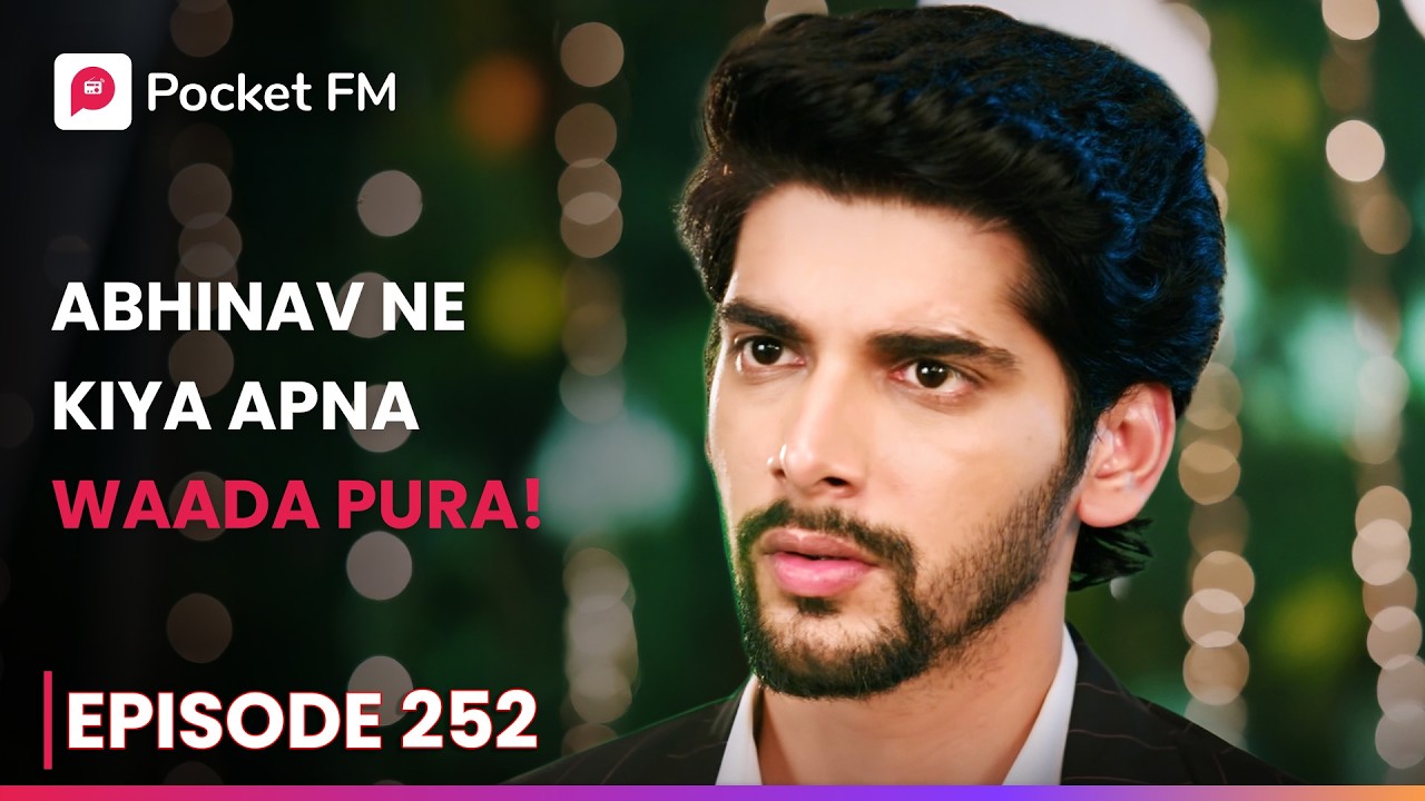 Abhinav Ne Kiya Apna Waada Pura! | Episode 252 | The Return of Tiger | Pocket FM